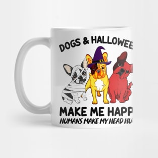 Frenchie & Halloween Make Me Happy Humans Make My Head Hurt T-shirt Mug